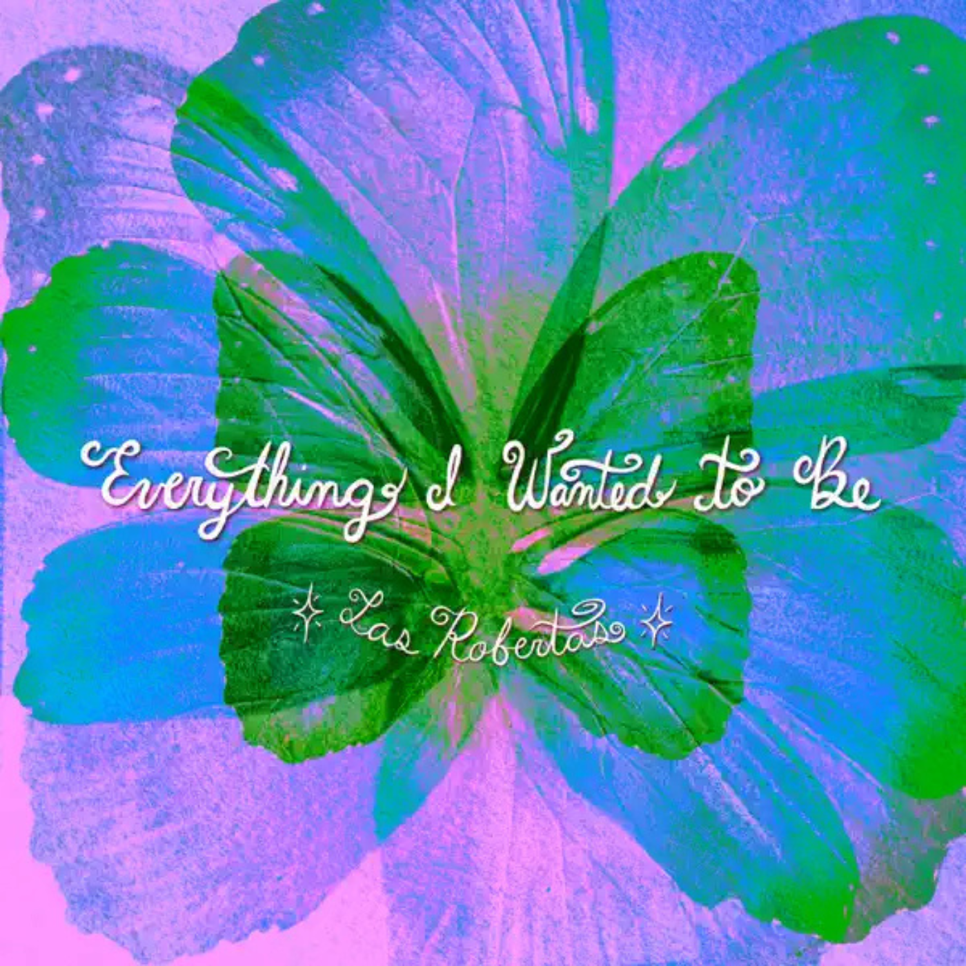 Las Robertas regresan con "Everything I Wanted To Be"